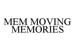 MEM MOVING MEMORIES trademark