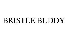 BRISTLE BUDDY trademark