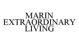 MARIN EXTRAORDINARY LIVING trademark