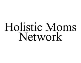 HOLISTIC MOMS NETWORK trademark