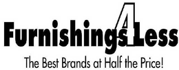 FURNISHINGS4LESS THE BEST BRANDS AT HALF THE PRICE! trademark