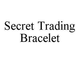 SECRET TRADING BRACELET trademark