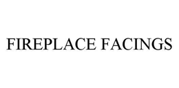 FIREPLACE FACINGS trademark