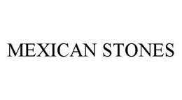 MEXICAN STONES trademark