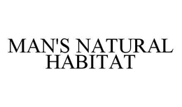 MAN'S NATURAL HABITAT trademark