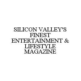 SILICON VALLEY'S FINEST ENTERTAINMENT & LIFESTYLE MAGAZINE trademark