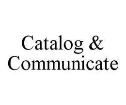 CATALOG & COMMUNICATE trademark
