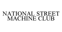NATIONAL STREET MACHINE CLUB trademark