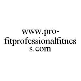WWW.PRO-FITPROFESSIONALFITNESS.COM trademark