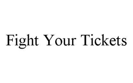 FIGHT YOUR TICKETS trademark
