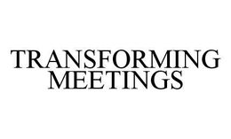 TRANSFORMING MEETINGS trademark