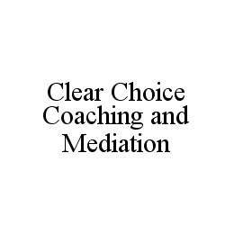 CLEAR CHOICE COACHING AND MEDIATION trademark