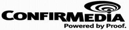 CONFIRMEDIA POWERED BY PROOF. trademark