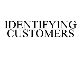 IDENTIFYING CUSTOMERS trademark