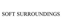SOFT SURROUNDINGS trademark