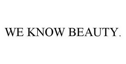 WE KNOW BEAUTY. trademark