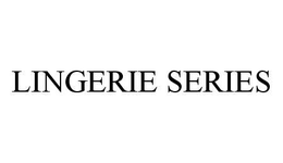 LINGERIE SERIES trademark