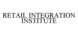 RETAIL INTEGRATION INSTITUTE trademark