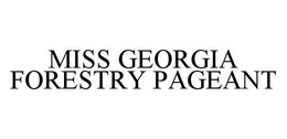 MISS GEORGIA FORESTRY PAGEANT trademark