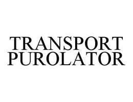 TRANSPORT PUROLATOR trademark