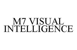 M7 VISUAL INTELLIGENCE trademark