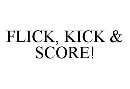 FLICK, KICK & SCORE! trademark