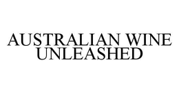 AUSTRALIAN WINE UNLEASHED trademark