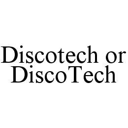 DISCOTECH OR DISCOTECH trademark