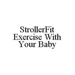 STROLLERFIT EXERCISE WITH YOUR BABY trademark