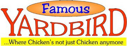 FAMOUS YARDBIRD ...WHERE CHICKEN'S NOT JUST CHICKEN ANYMORE trademark