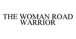 THE WOMAN ROAD WARRIOR trademark