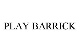PLAY BARRICK trademark