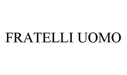 FRATELLI UOMO trademark