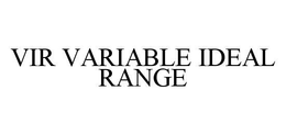 VIR VARIABLE IDEAL RANGE trademark