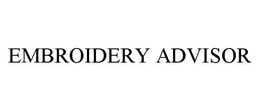 EMBROIDERY ADVISOR trademark