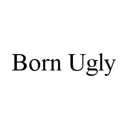 BORN UGLY trademark