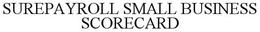 SUREPAYROLL SMALL BUSINESS SCORECARD trademark