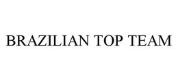 BRAZILIAN TOP TEAM trademark