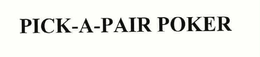 PICK-A-PAIR POKER trademark