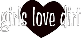 GIRLS LOVE DIRT trademark
