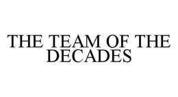 THE TEAM OF THE DECADES trademark