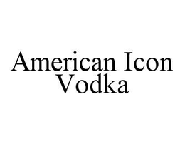 AMERICAN ICON VODKA trademark