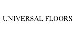 UNIVERSAL FLOORS trademark
