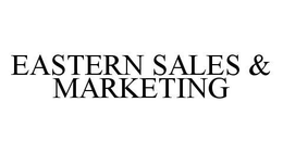 EASTERN SALES & MARKETING trademark