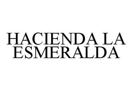 HACIENDA LA ESMERALDA trademark