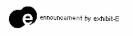 ENNOUNCEMENT BY EXHIBIT-E trademark
