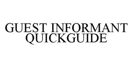 GUEST INFORMANT QUICKGUIDE trademark