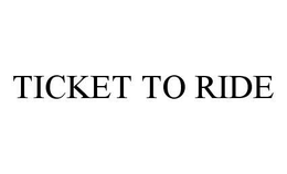 TICKET TO RIDE trademark