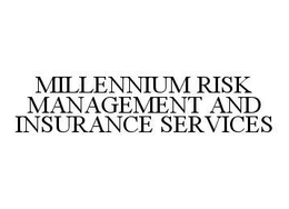 MILLENNIUM RISK MANAGEMENT AND INSURANCE SERVICES trademark