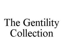 THE GENTILITY COLLECTION trademark
